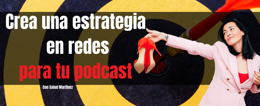 Crea una estrategia en redes para tu podcast
