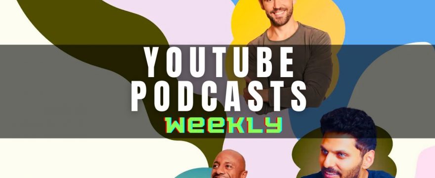 Youtube Podcast #Weekly